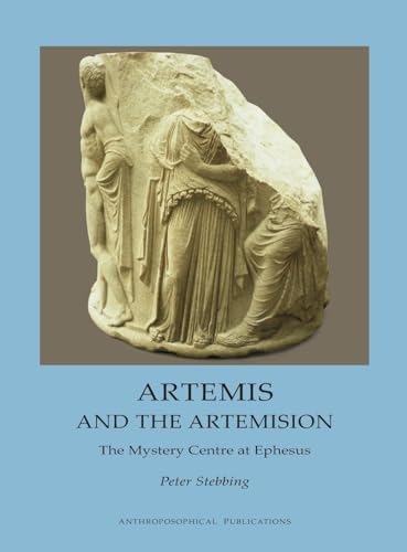 Artemis and the Artemision: The Mystery Centre at Ephesus von Anthroposophical Publications